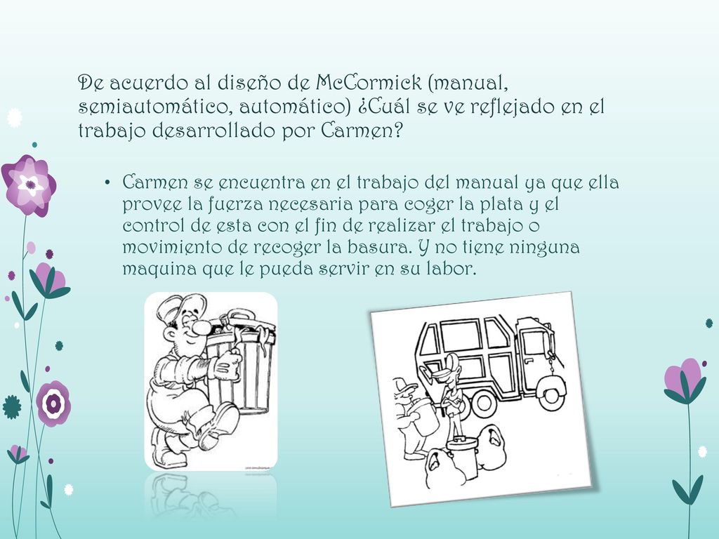 De acuerdo al diseño de McCormick (manual, semiautomático, automático) ¿Cuál se ve reflejado en el trabajo desarrollado por Carmen