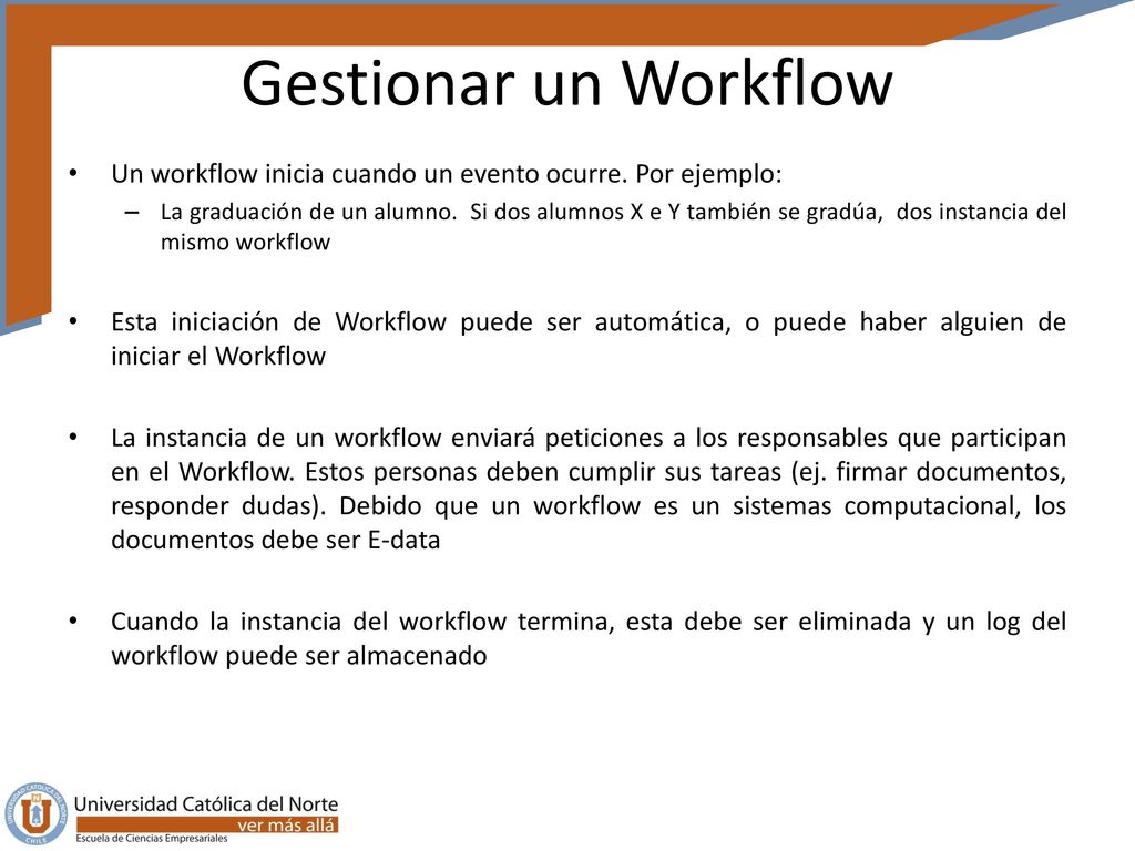 Gestionar un Workflow Un workflow inicia cuando un evento ocurre. Por ejemplo: