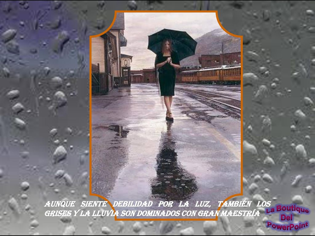 Aunque siente debilidad por la luz, también los grises y la lluvia son dominados con gran maestría