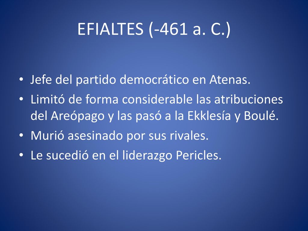 EFIALTES (-461 a. C.) Jefe del partido democrático en Atenas.