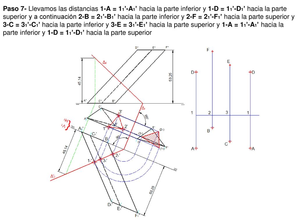 Paso 7- Llevamos las distancias 1-A = 11’-A1’ hacia la parte inferior y 1-D = 11’-D1’ hacia la parte superior y a continuación 2-B = 21’-B1’ hacia la parte inferior y 2-F = 21’-F1’ hacia la parte superior y 3-C = 31’-C1’ hacia la parte inferior y 3-E = 31’-E1’ hacia la parte superior y 1-A = 11’-A1’ hacia la parte inferior y 1-D = 11’-D1’ hacia la parte superior