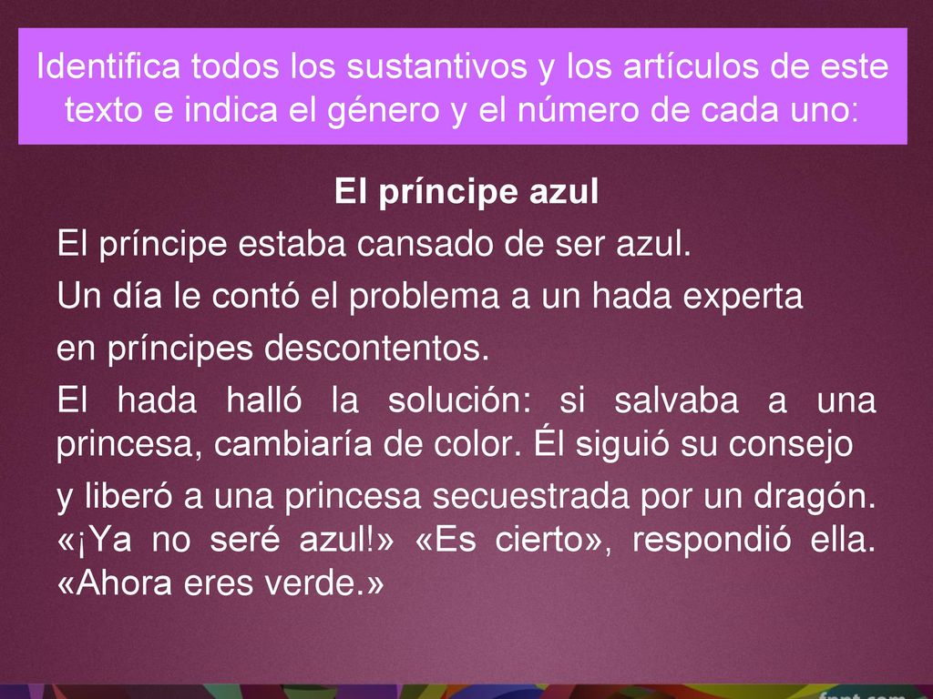 Identifica todos los sustantivos y los artículos de este texto e indica el género y el número de cada uno: