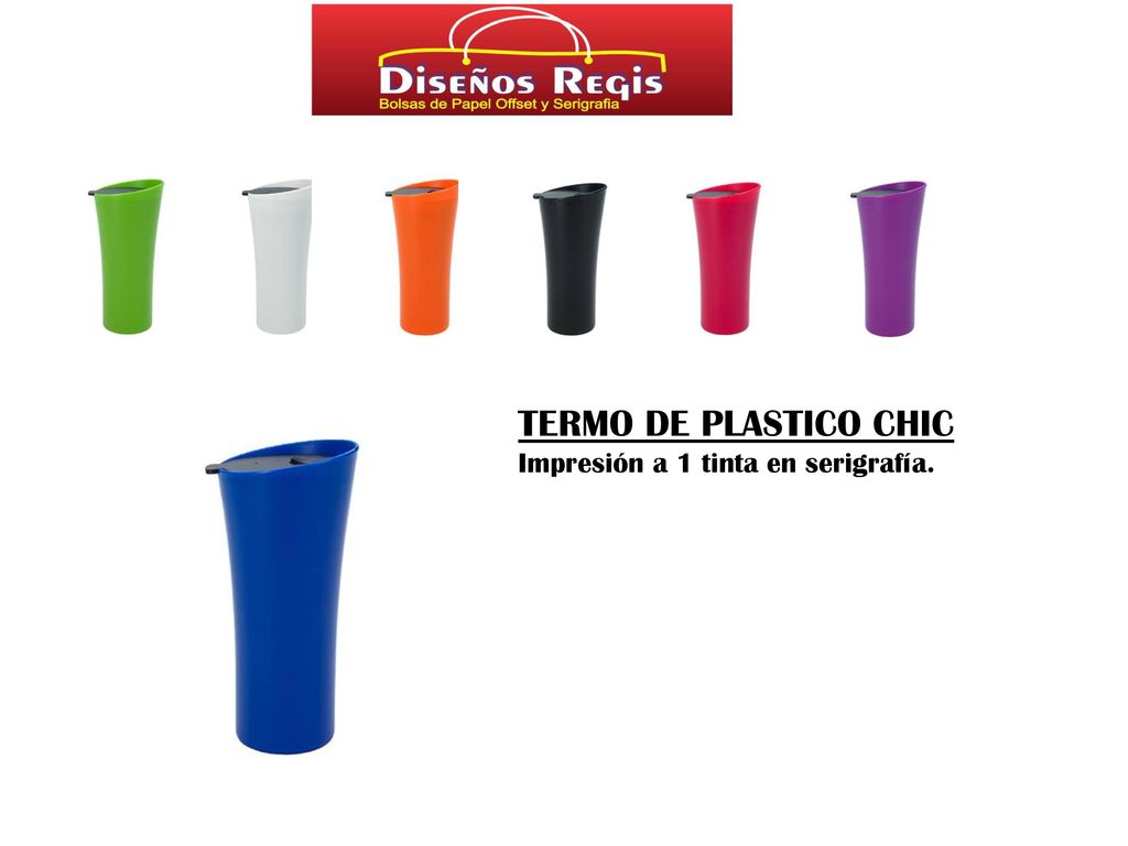 TERMO DE PLASTICO CHIC Impresión a 1 tinta en serigrafía.