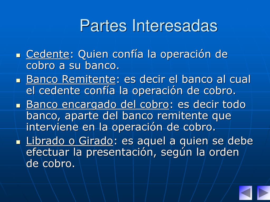 Partes Interesadas Cedente: Quien confía la operación de cobro a su banco.