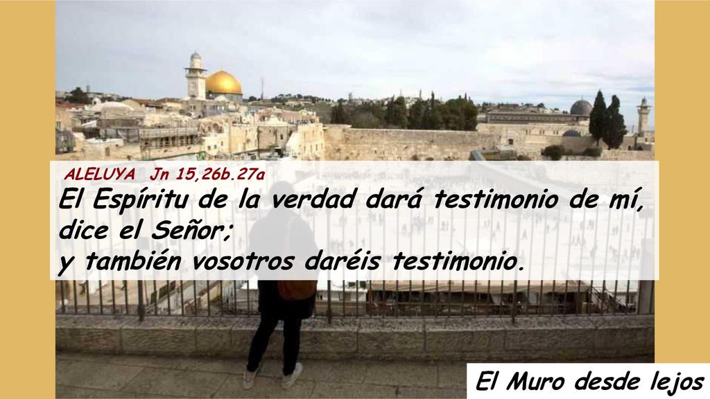 El Espíritu de la verdad dará testimonio de mí, dice el Señor;