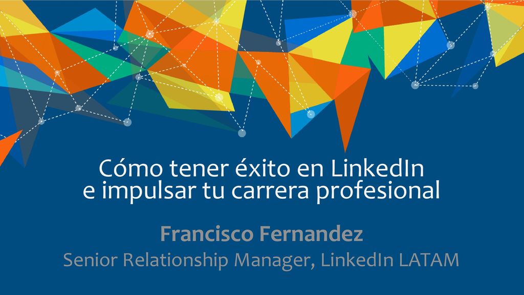 Cómo tener éxito en LinkedIn e impulsar tu carrera profesional