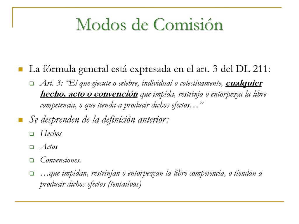 Modos de Comisión La fórmula general está expresada en el art. 3 del DL 211: