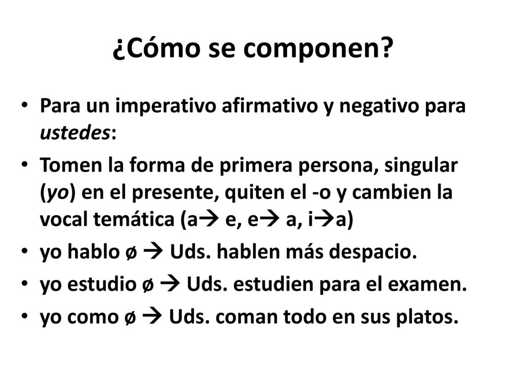 ¿Cómo se componen Para un imperativo afirmativo y negativo para ustedes: