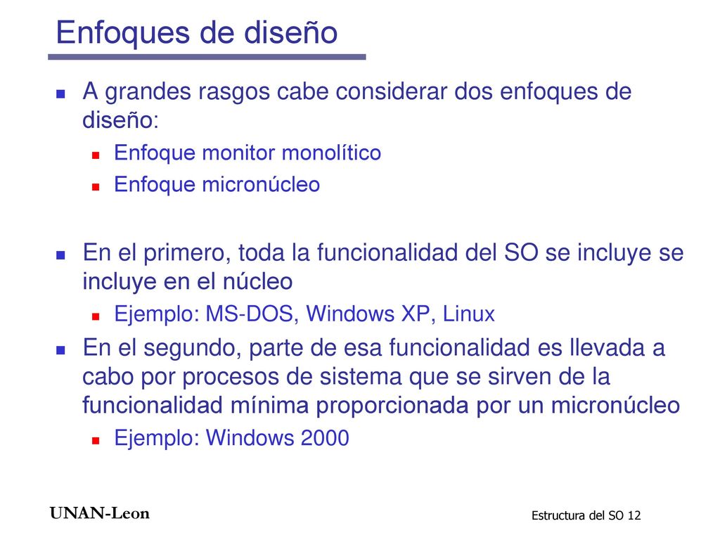 Enfoques de diseño A grandes rasgos cabe considerar dos enfoques de diseño: Enfoque monitor monolítico.