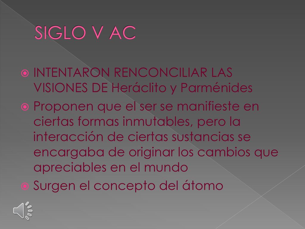 SIGLO V AC INTENTARON RENCONCILIAR LAS VISIONES DE Heráclito y Parménides.