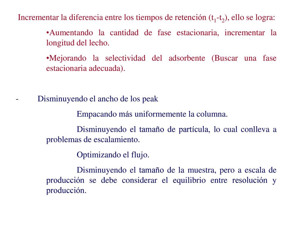 Incrementar la diferencia entre los tiempos de retención (t1-t2), ello se logra: