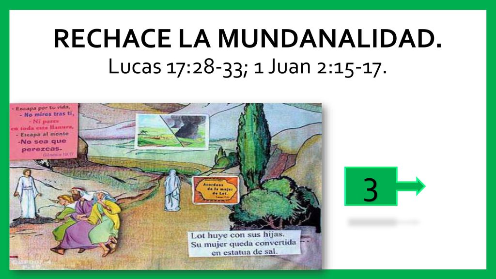RECHACE LA MUNDANALIDAD. Lucas 17:28-33; 1 Juan 2:15-17.
