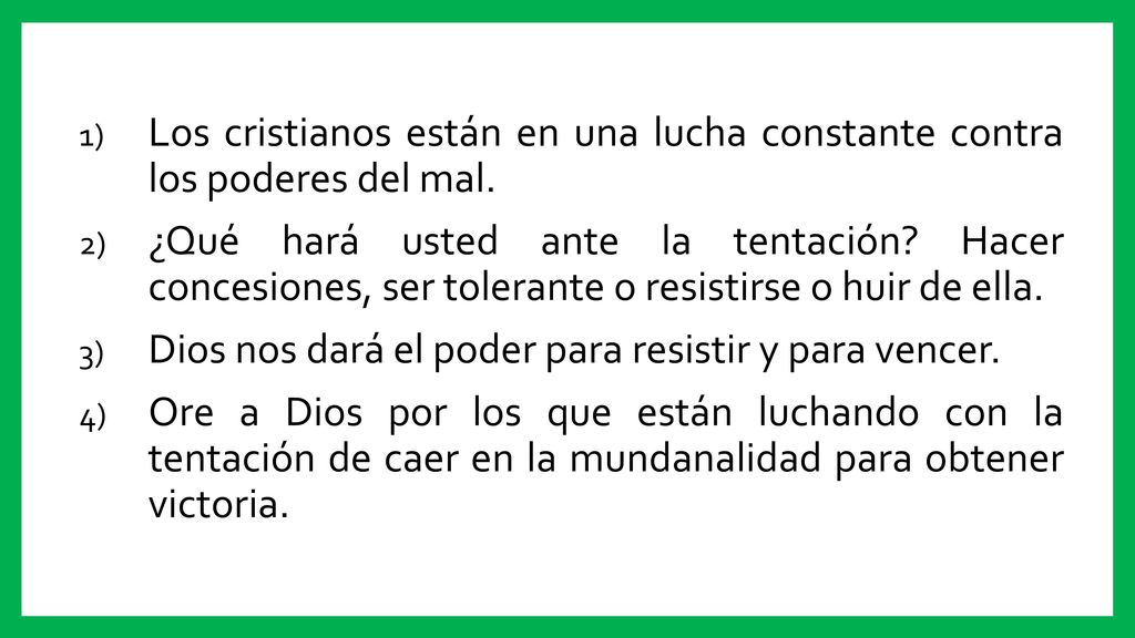 Los cristianos están en una lucha constante contra los poderes del mal.