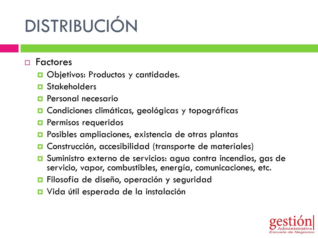 DISTRIBUCIÓN Factores Objetivos: Productos y cantidades. Stakeholders