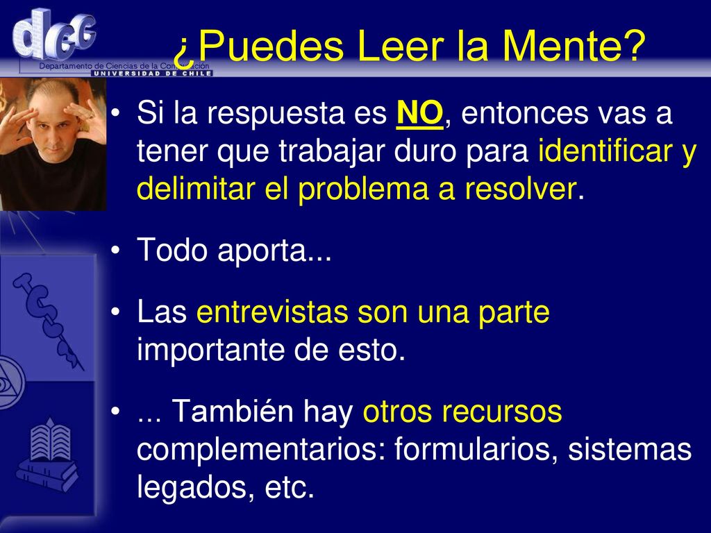 ¿Puedes Leer la Mente Si la respuesta es NO, entonces vas a tener que trabajar duro para identificar y delimitar el problema a resolver.