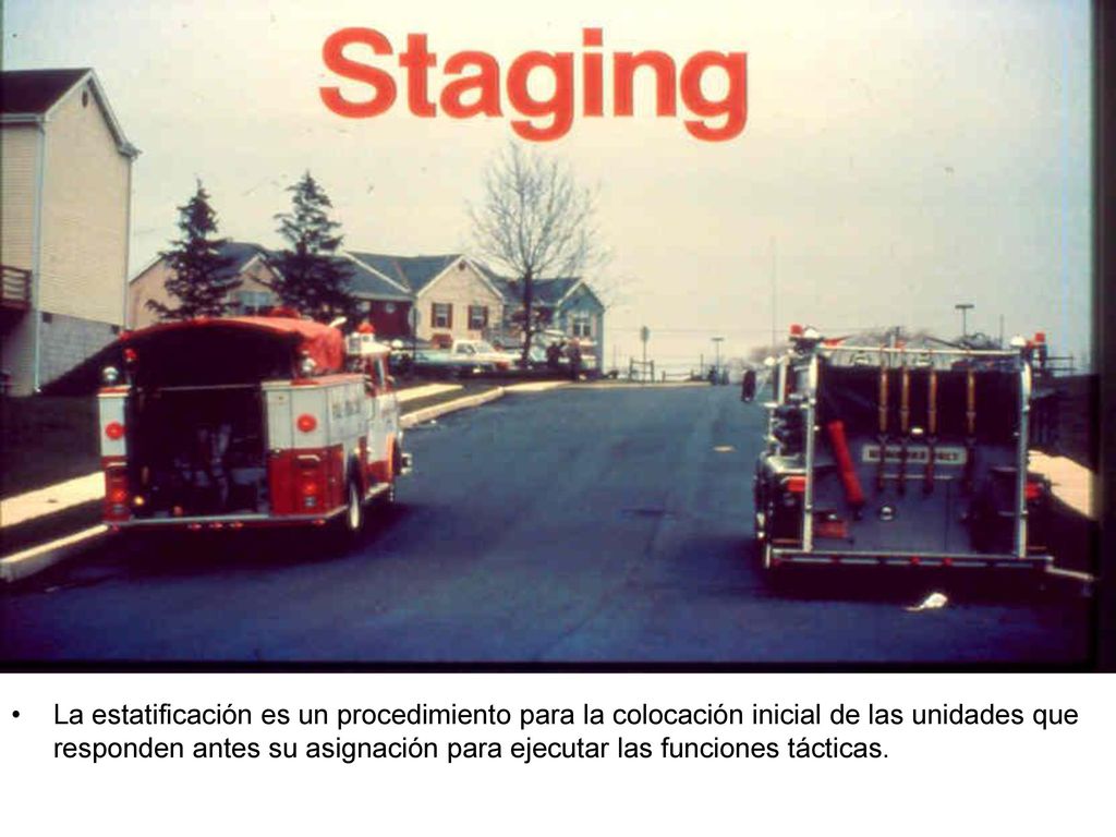 La estatificación es un procedimiento para la colocación inicial de las unidades que responden antes su asignación para ejecutar las funciones tácticas.