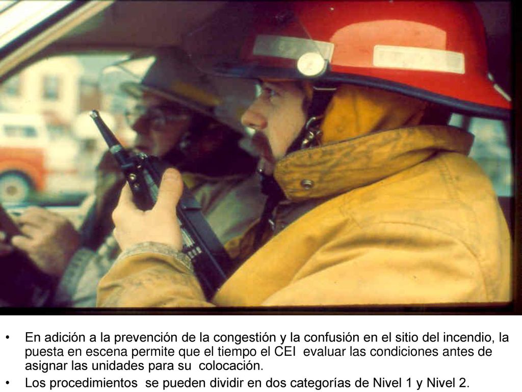 En adición a la prevención de la congestión y la confusión en el sitio del incendio, la puesta en escena permite que el tiempo el CEI evaluar las condiciones antes de asignar las unidades para su colocación.