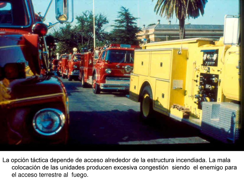La opción táctica depende de acceso alrededor de la estructura incendiada.