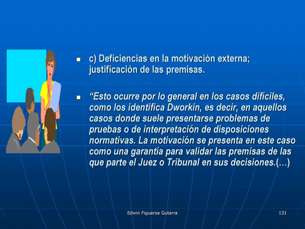 c) Deficiencias en la motivación externa; justificación de las premisas.