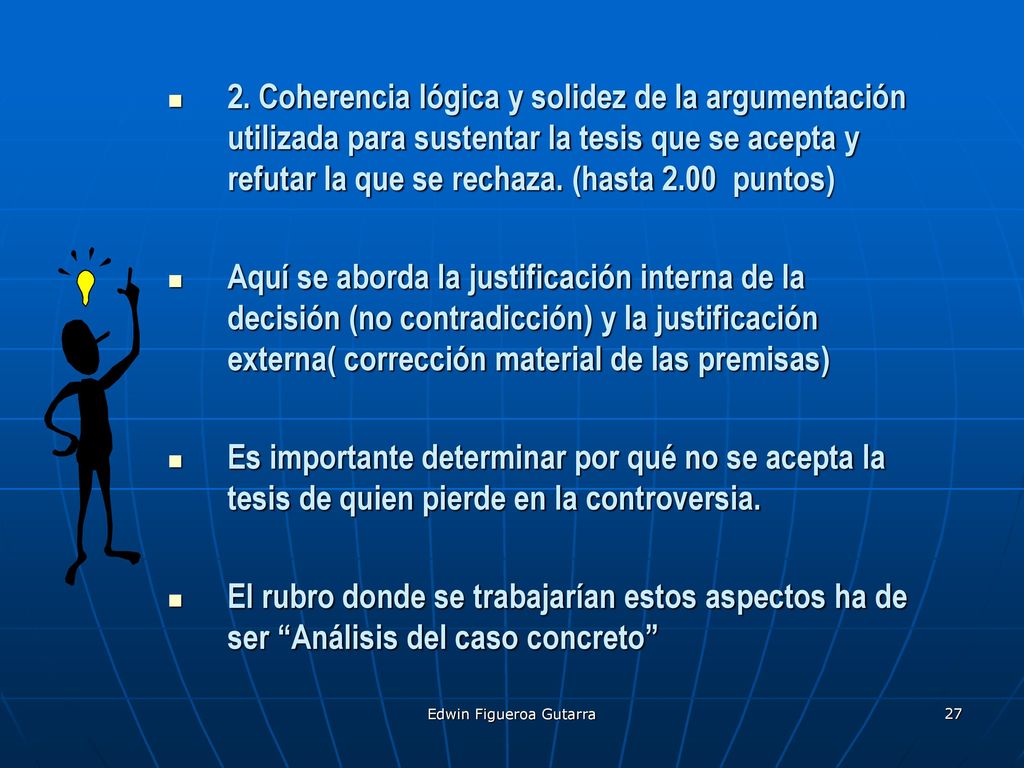 2. Coherencia lógica y solidez de la argumentación utilizada para sustentar la tesis que se acepta y refutar la que se rechaza. (hasta 2.00 puntos)