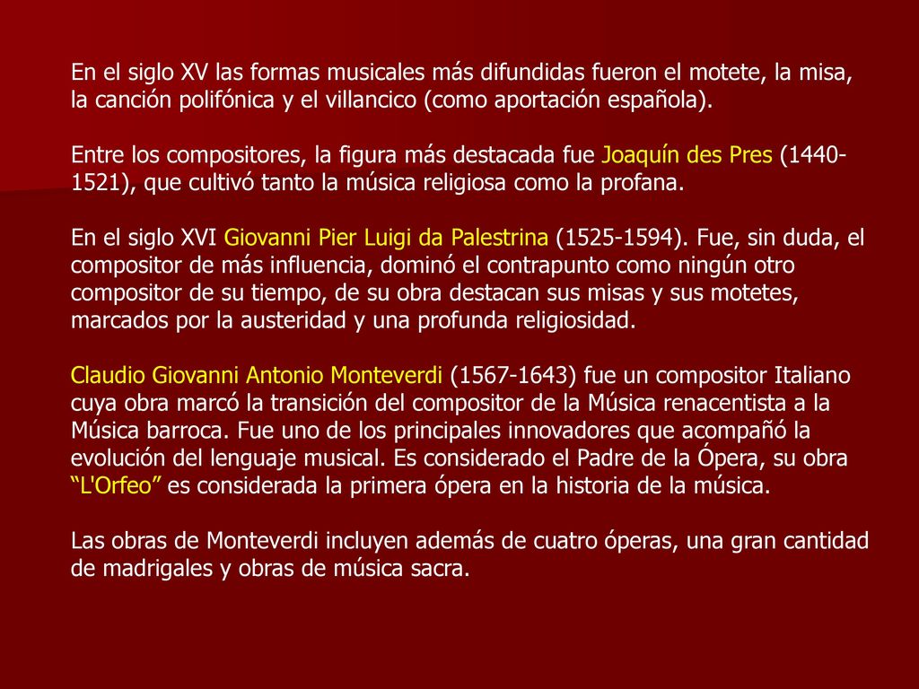 En el siglo XV las formas musicales más difundidas fueron el motete, la misa, la canción polifónica y el villancico (como aportación española).