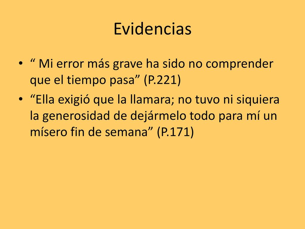 Evidencias Mi error más grave ha sido no comprender que el tiempo pasa (P.221)