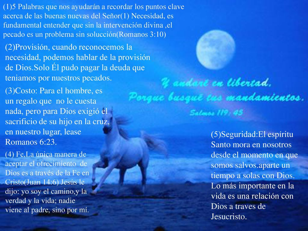 (1)5 Palabras que nos ayudarán a recordar los puntos clave acerca de las buenas nuevas del Señor(1) Necesidad, es fundamental entender que sin la intervención divina ,el pecado es un problema sin solucción(Romanos 3:10)
