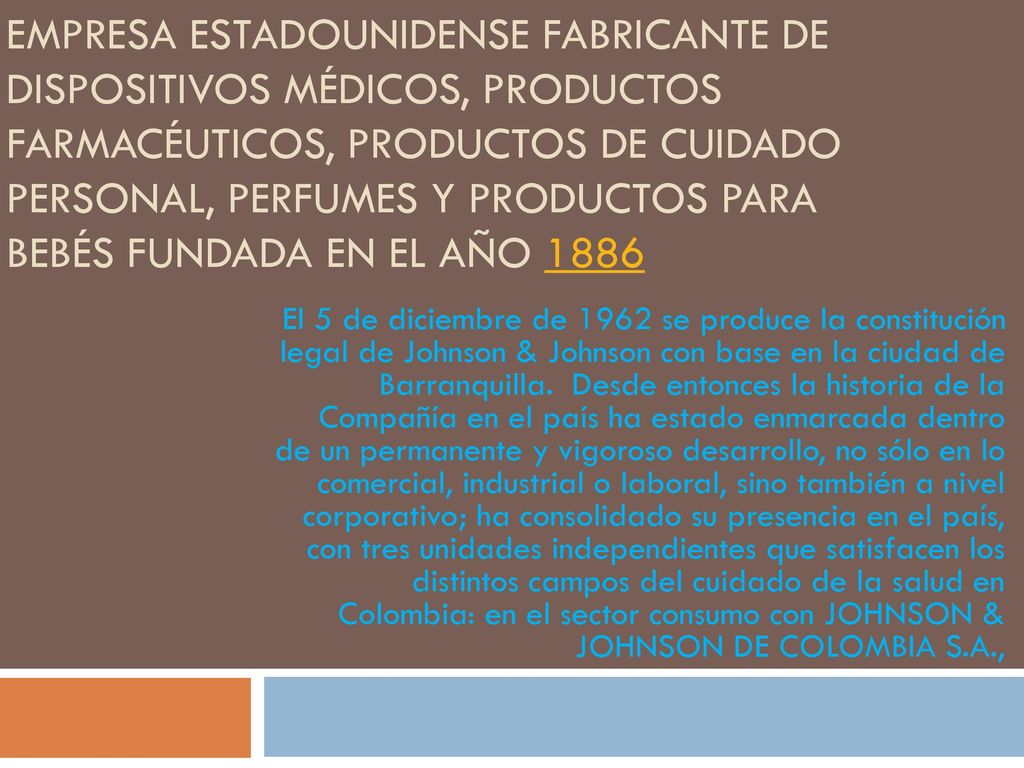 empresa estadounidense fabricante de dispositivos médicos, productos farmacéuticos, productos de cuidado personal, perfumes y productos para bebés fundada en el año 1886