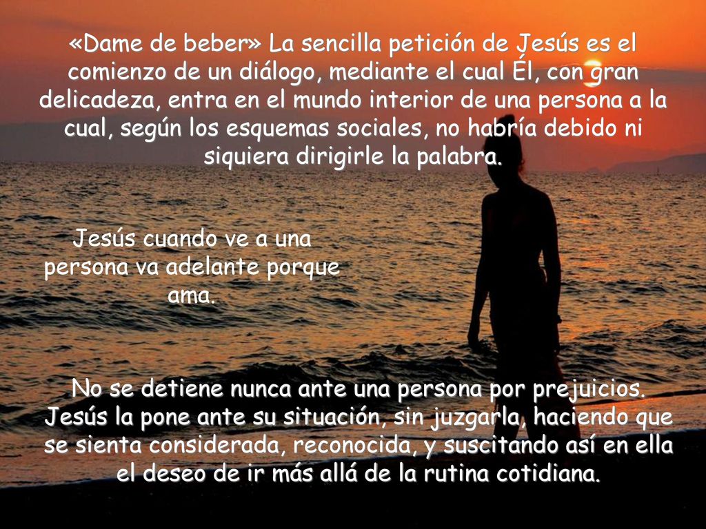 Jesús cuando ve a una persona va adelante porque ama.