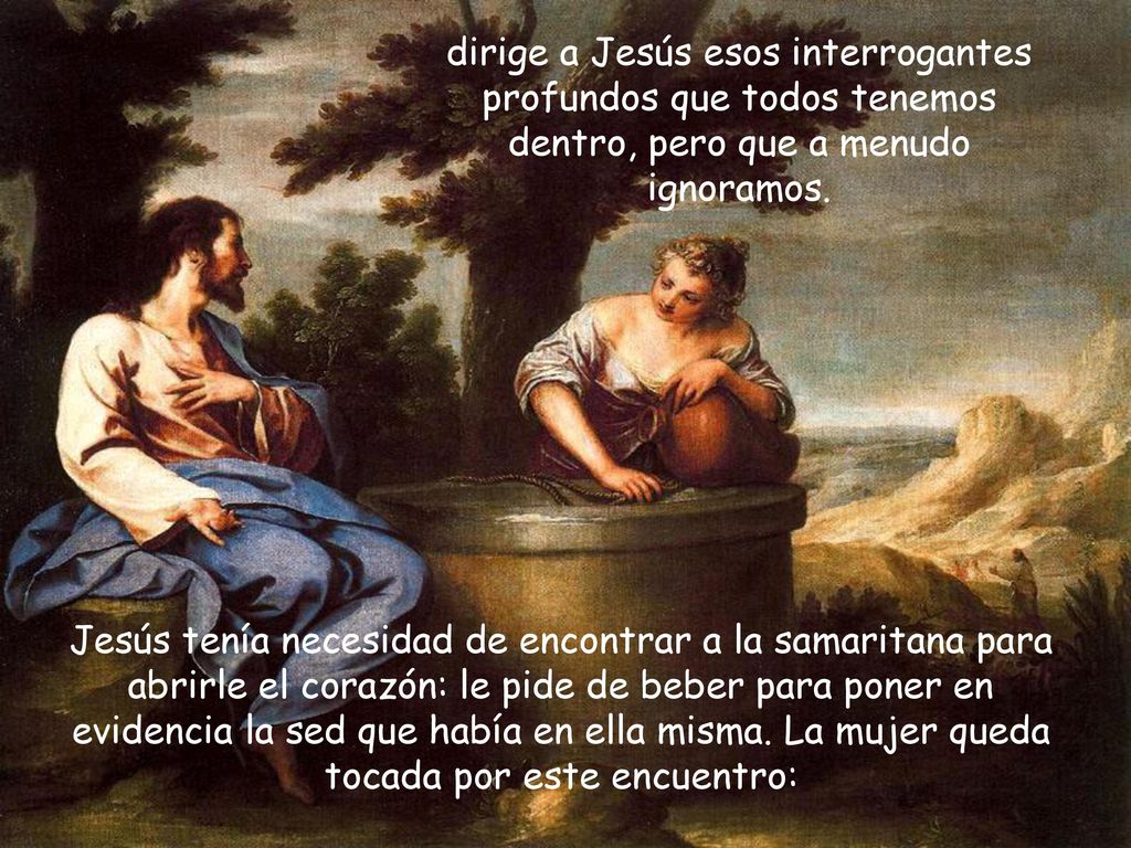 dirige a Jesús esos interrogantes profundos que todos tenemos dentro, pero que a menudo ignoramos.
