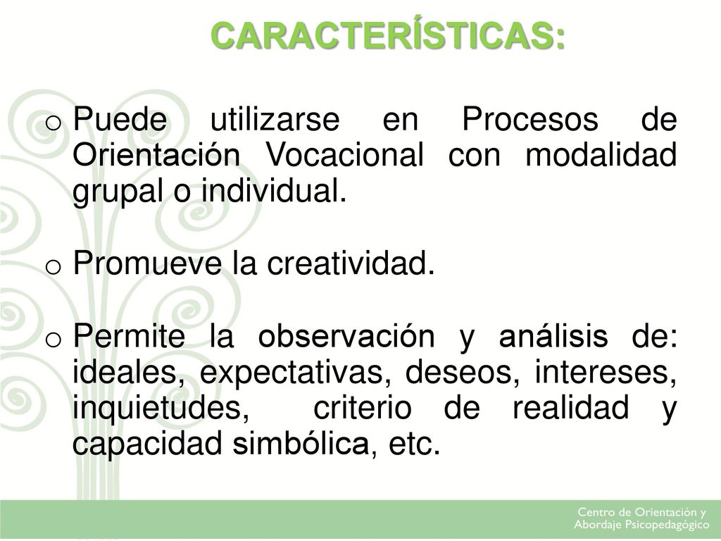 CARACTERÍSTICAS: Puede utilizarse en Procesos de Orientación Vocacional con modalidad grupal o individual.