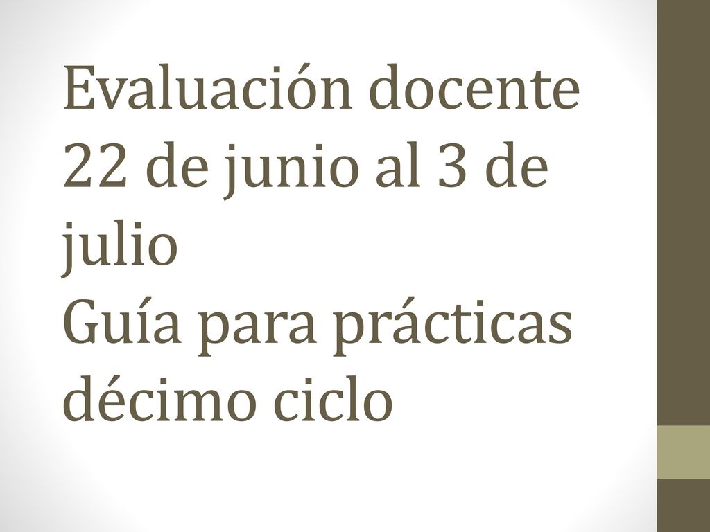 Evaluación docente 22 de junio al 3 de julio Guía para prácticas décimo ciclo
