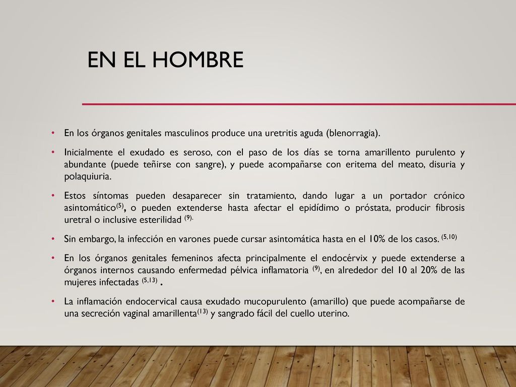 En el hombre En los órganos genitales masculinos produce una uretritis aguda (blenorragia).