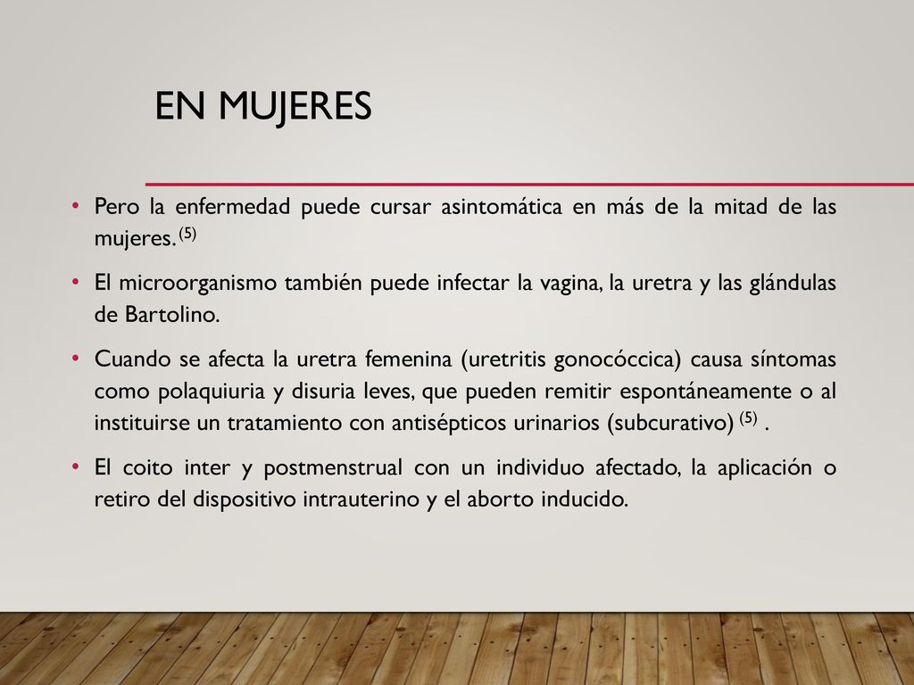 En mujeres Pero la enfermedad puede cursar asintomática en más de la mitad de las mujeres. (5)