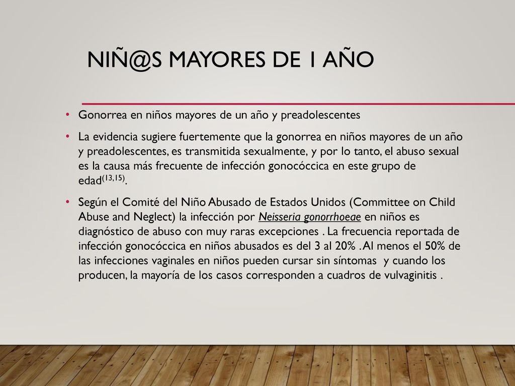 mayores de 1 año Gonorrea en niños mayores de un año y preadolescentes.