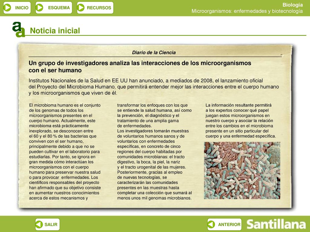 Noticia inicial Diario de la Ciencia. Un grupo de investigadores analiza las interacciones de los microorganismos con el ser humano.