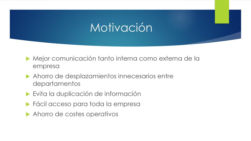 Motivación Mejor comunicación tanto interna como externa de la empresa