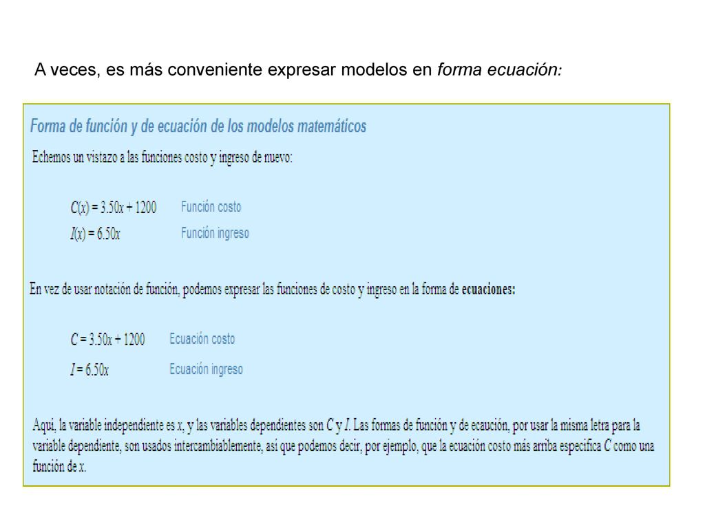 A veces, es más conveniente expresar modelos en forma ecuación: