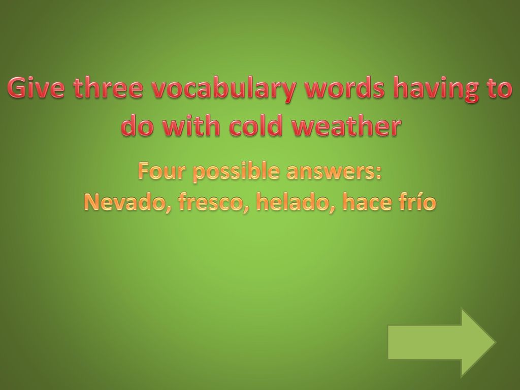 Give three vocabulary words having to do with cold weather