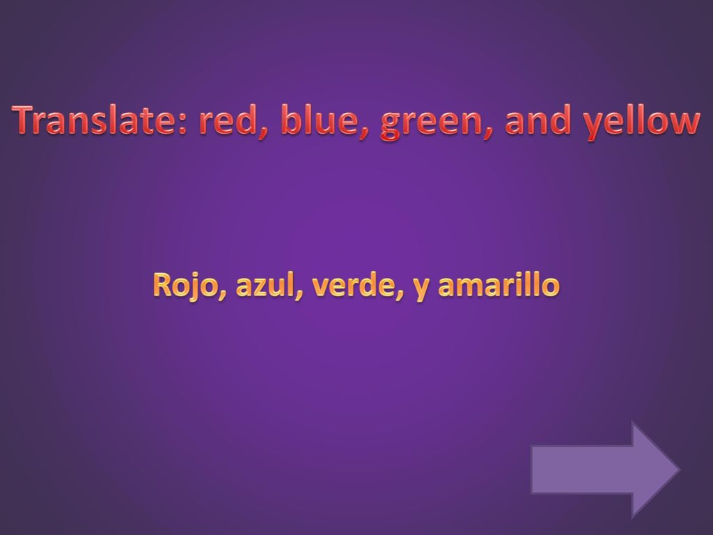 Translate: red, blue, green, and yellow Rojo, azul, verde, y amarillo