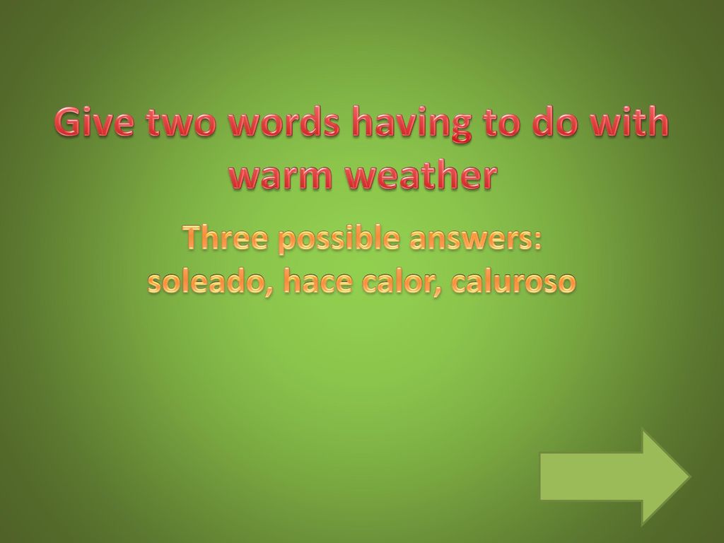 Give two words having to do with warm weather