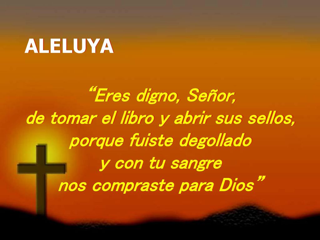 de tomar el libro y abrir sus sellos, porque fuiste degollado