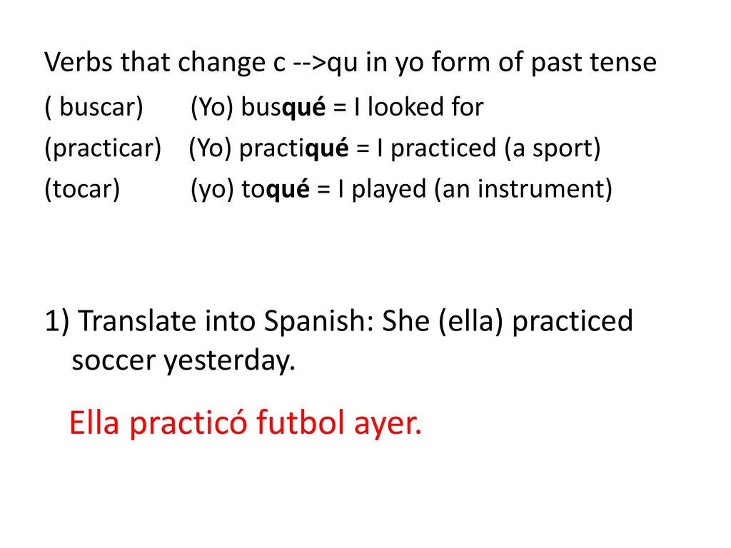 Verbs that change c -->qu in yo form of past tense