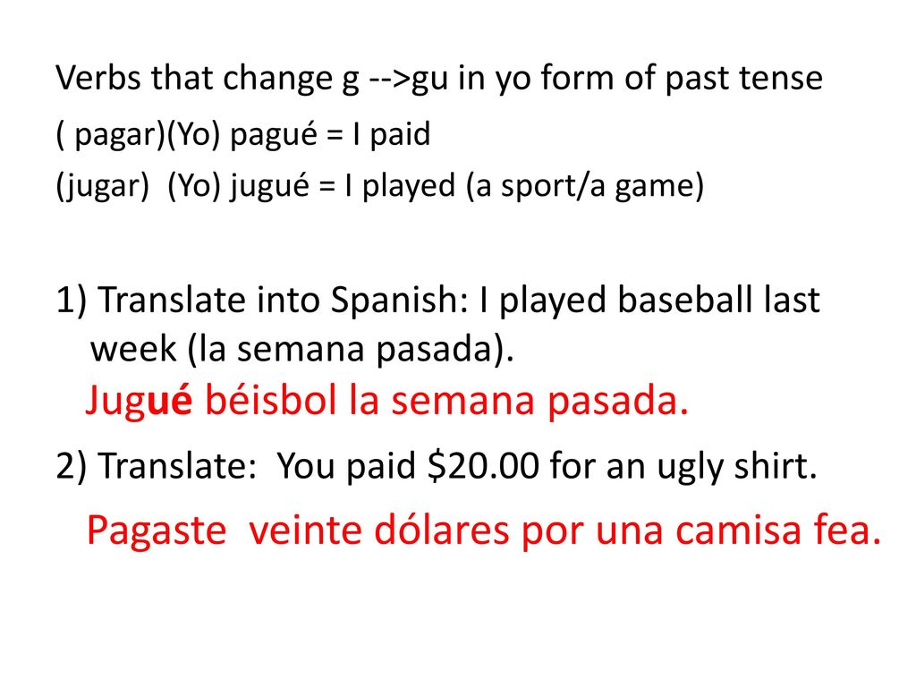 Verbs that change g -->gu in yo form of past tense