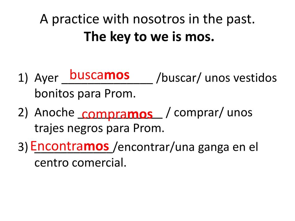 A practice with nosotros in the past. The key to we is mos.