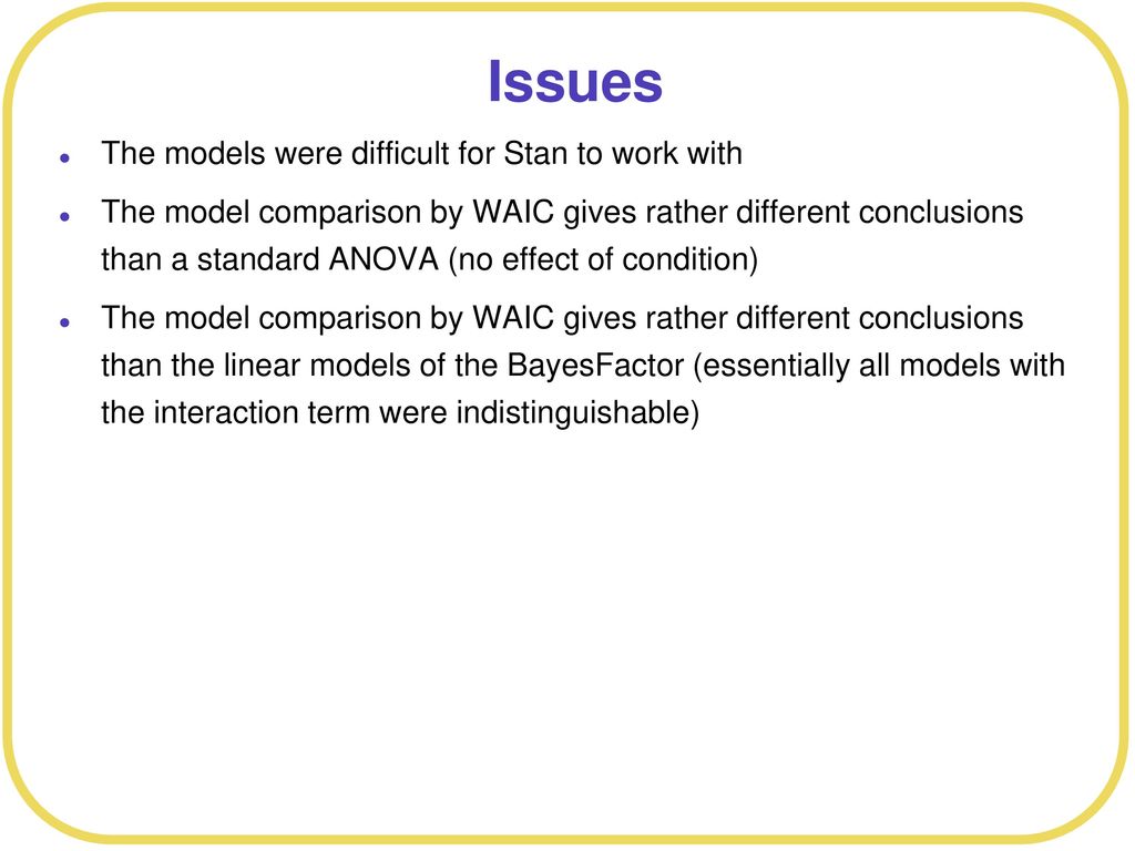 Issues The models were difficult for Stan to work with