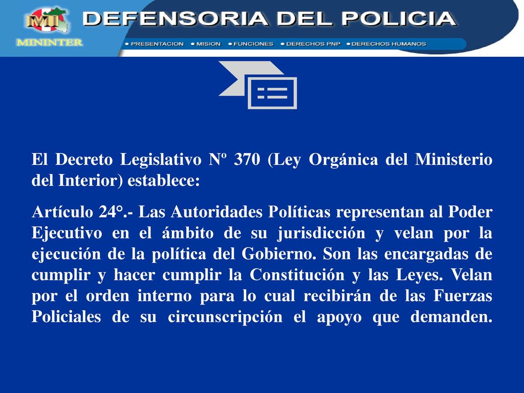 El Decreto Legislativo Nº 370 (Ley Orgánica del Ministerio del Interior) establece: