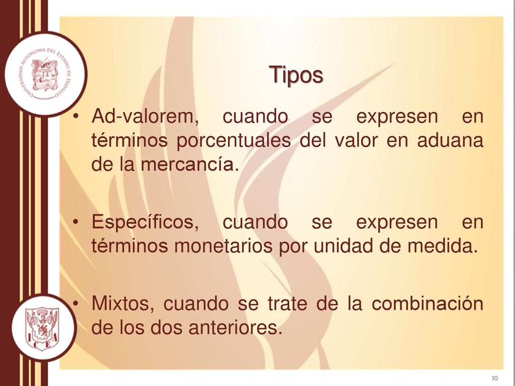 Tipos Ad-valorem, cuando se expresen en términos porcentuales del valor en aduana de la mercancía.