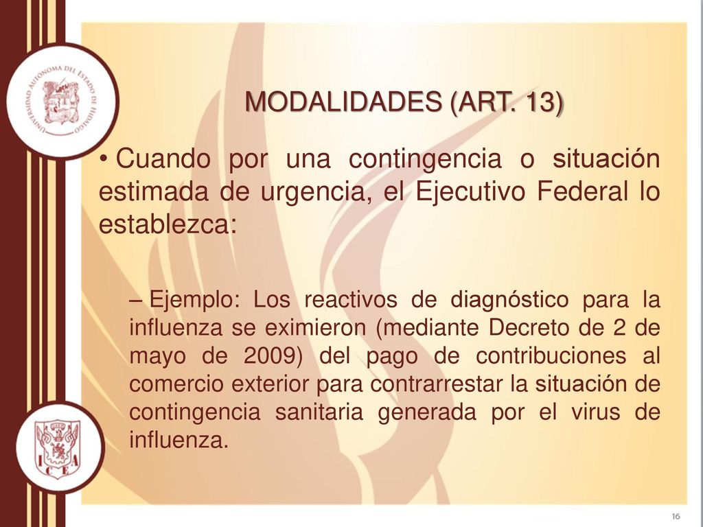 MODALIDADES (ART. 13) Cuando por una contingencia o situación estimada de urgencia, el Ejecutivo Federal lo establezca: