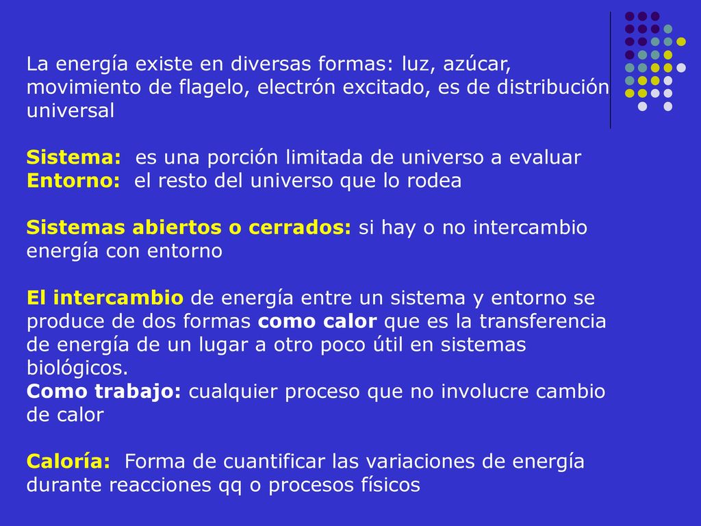 La energía existe en diversas formas: luz, azúcar, movimiento de flagelo, electrón excitado, es de distribución universal